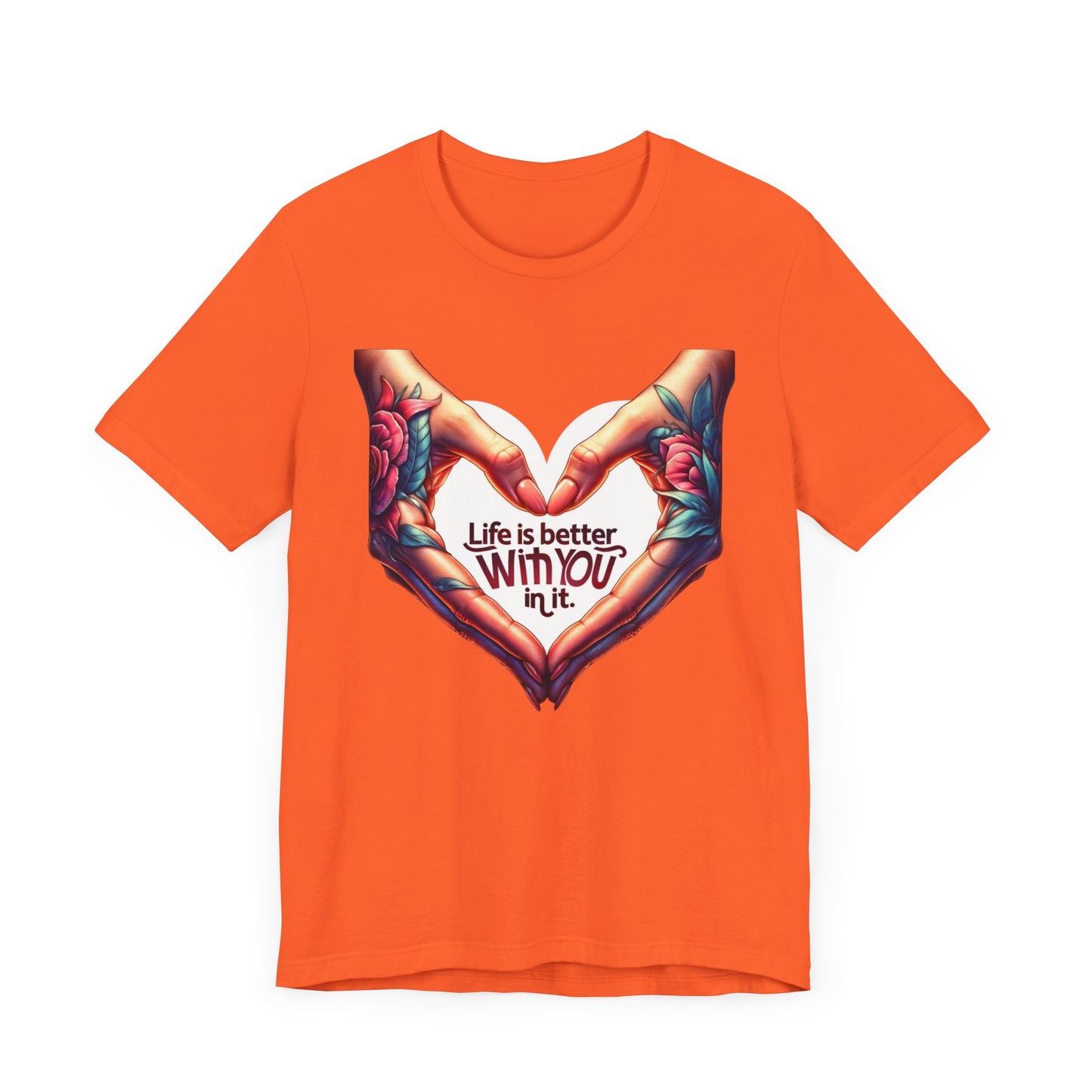 Life Is Better With You In It Short Sleeve Tee