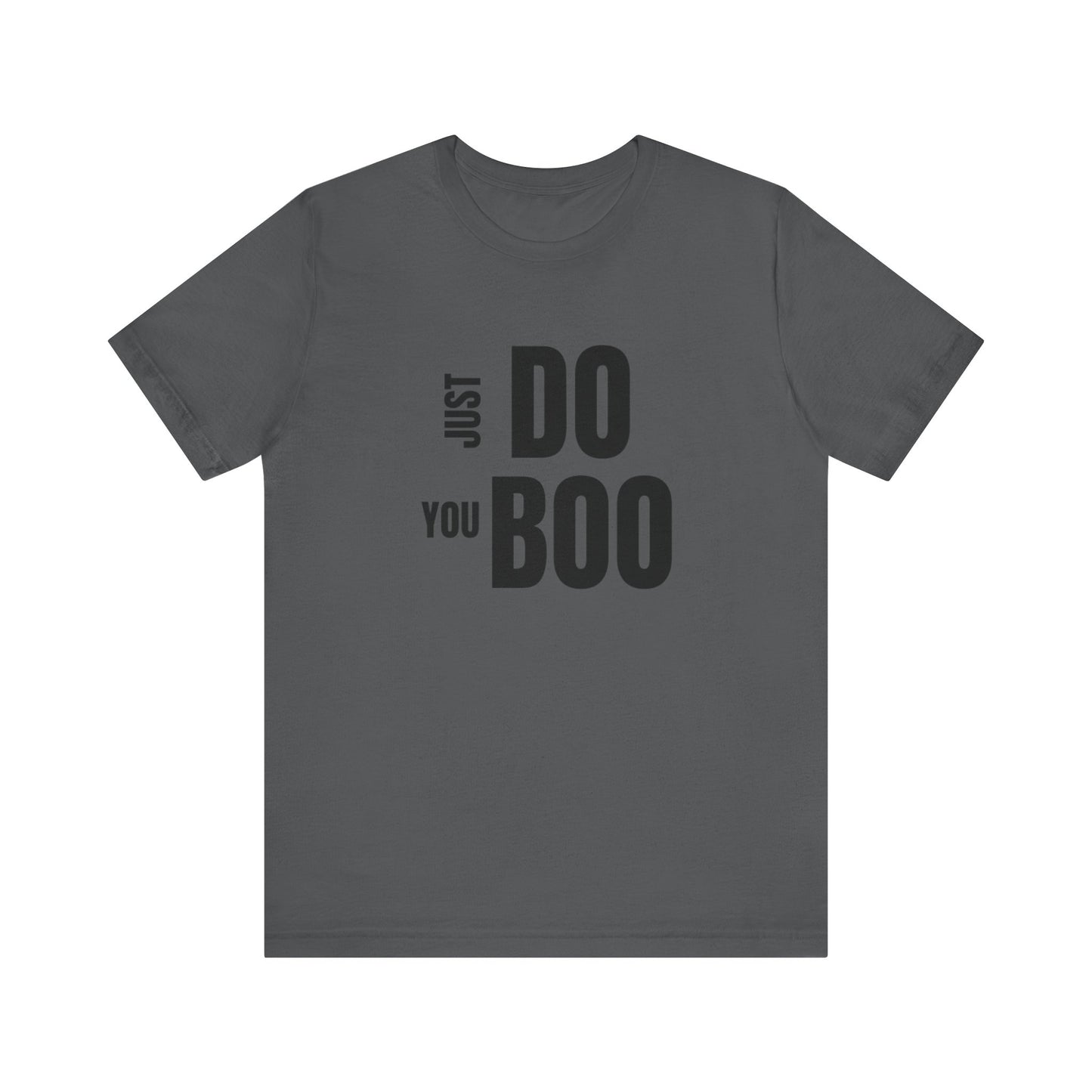 Just Do You Boo - Black Letters - Short Sleeve Tee