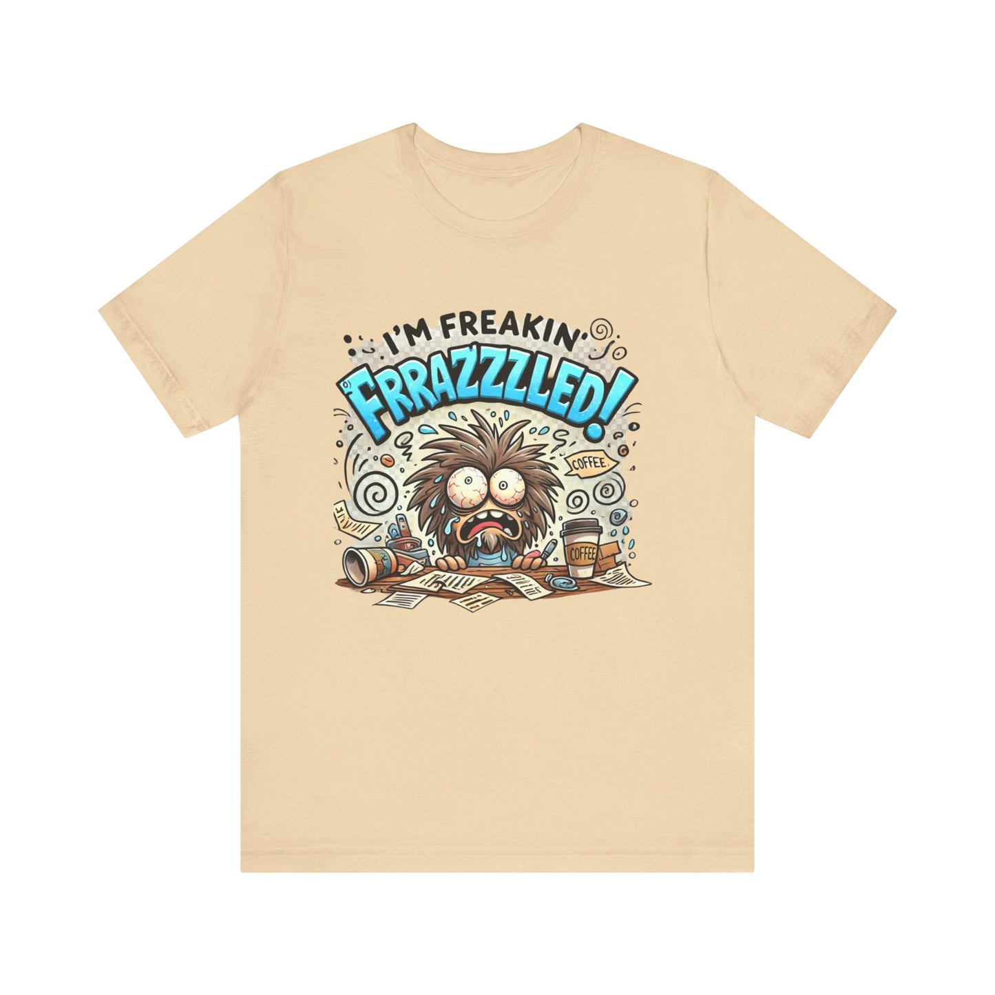 I'm Freakin' Frrazzzled Unisex Jersey Short Sleeve Tee