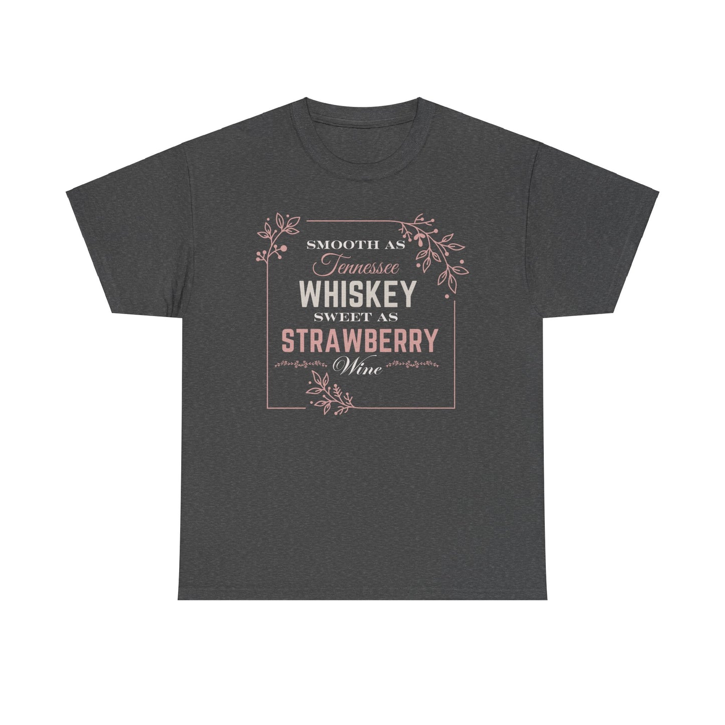 Smooth As Tennessee Whiskey.........Unisex Heavy Cotton Tee