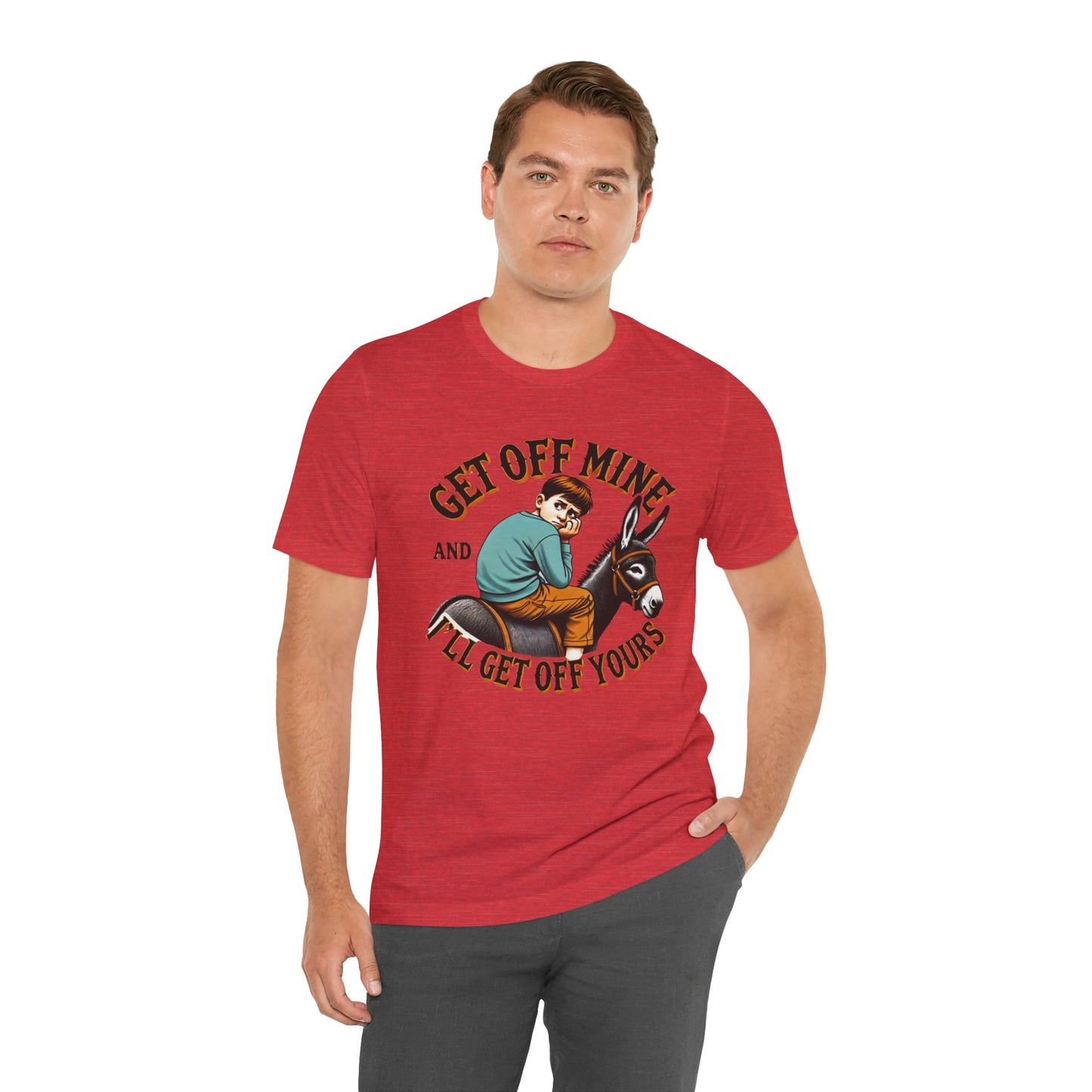"Get Off Mine And I'll Get Off Yours" Short Sleeve Tee