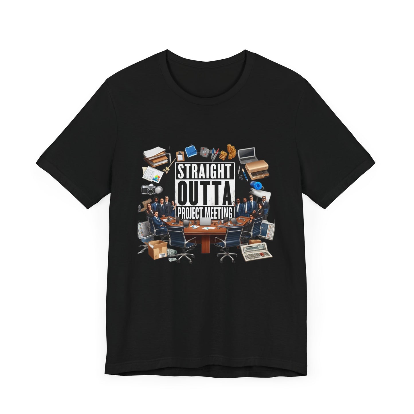 Straight Outta Project Meeting Short Sleeve Tee