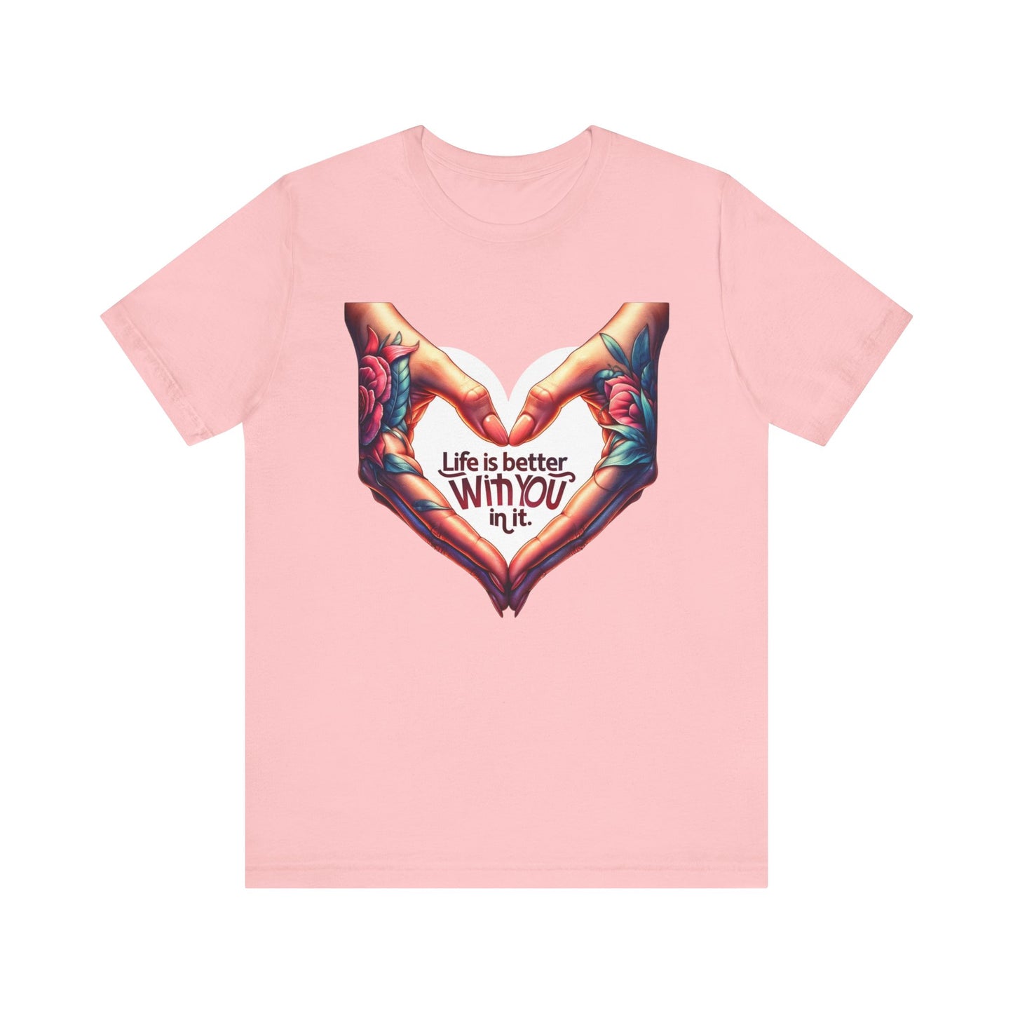 Life Is Better With You In It Short Sleeve Tee
