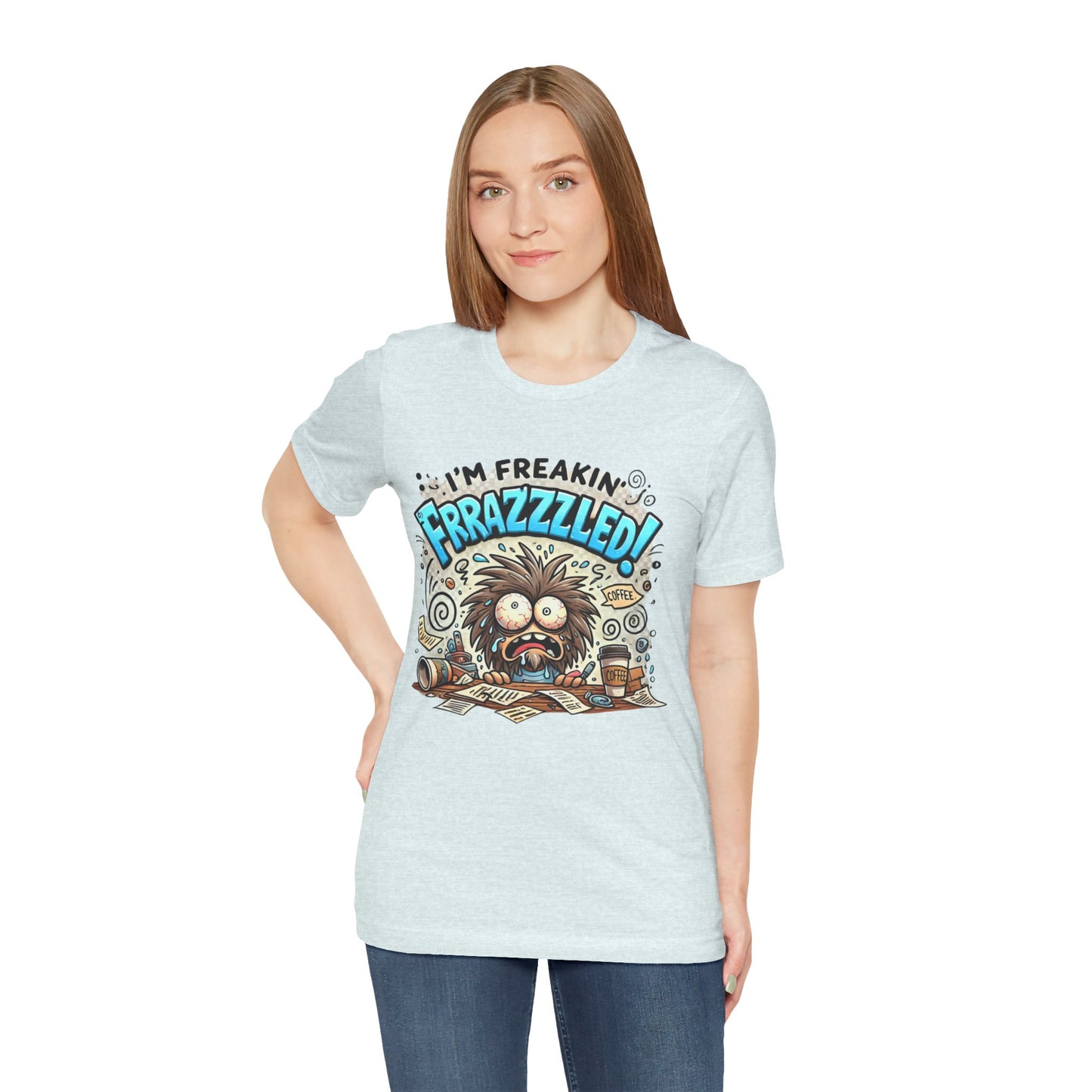 I'm Freakin' Frrazzzled Unisex Jersey Short Sleeve Tee
