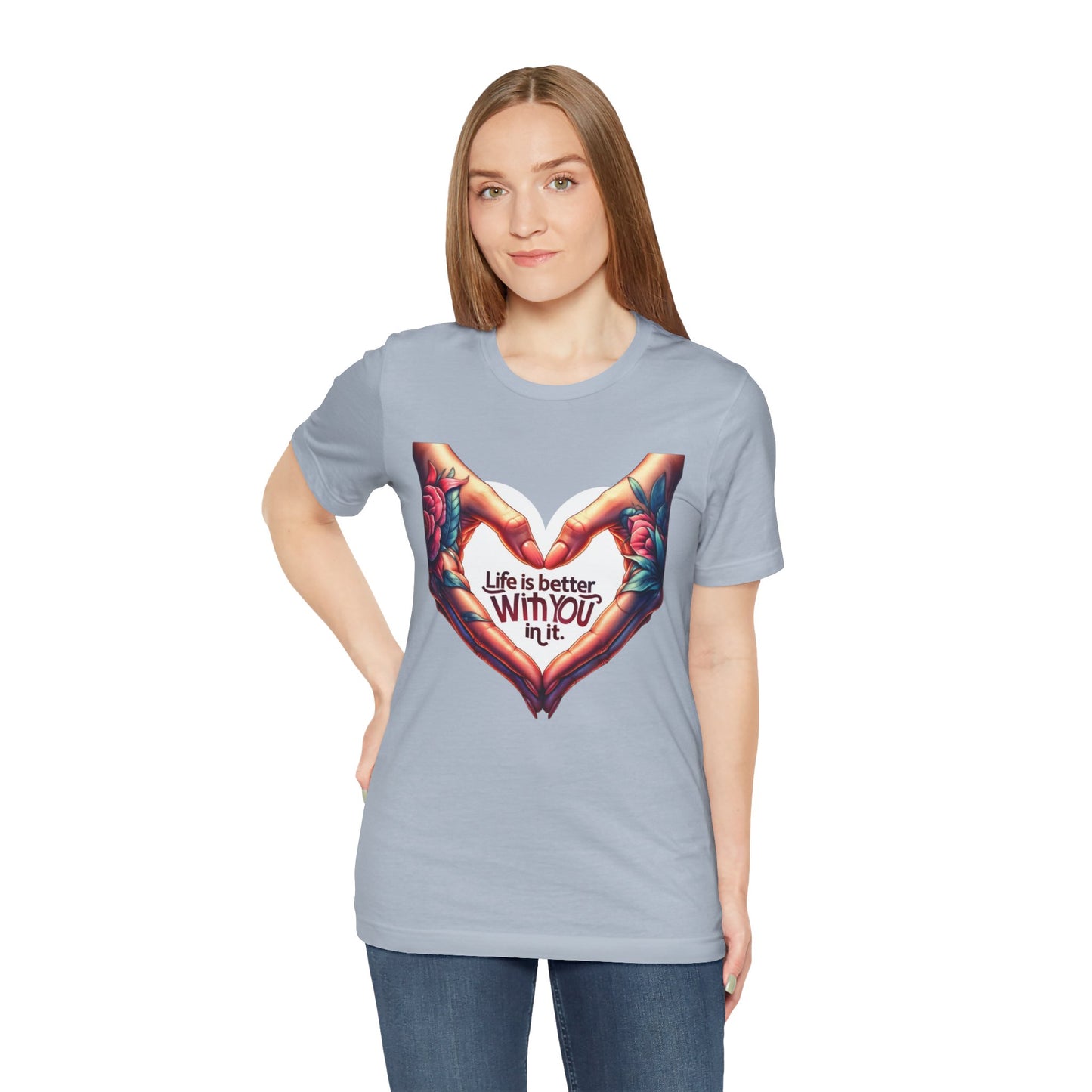 Life Is Better With You In It Short Sleeve Tee