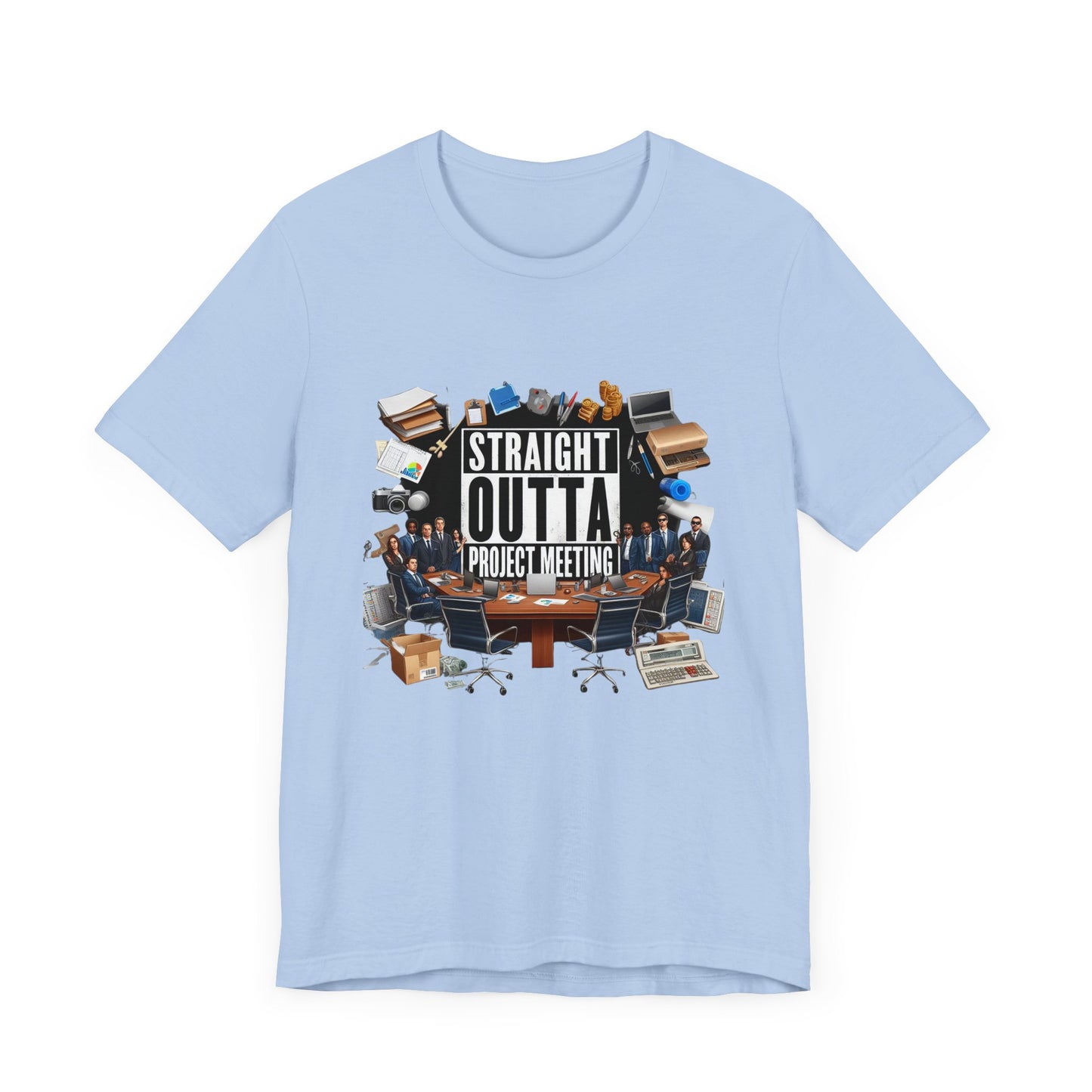 Straight Outta Project Meeting Short Sleeve Tee